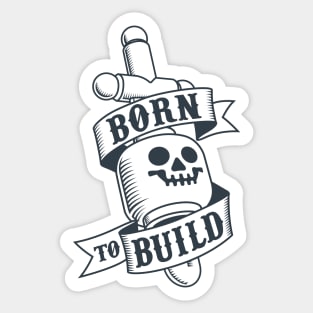 Born to build Sticker